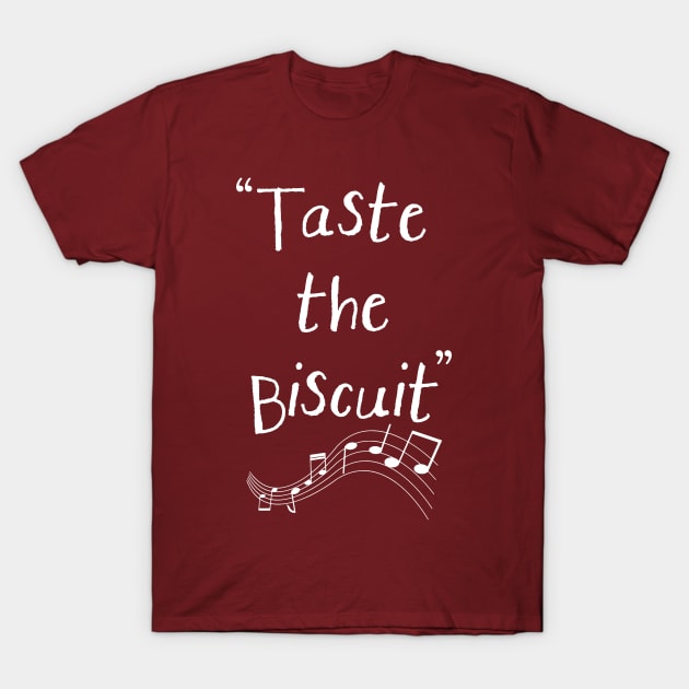 Taste the Biscuit T-Shirt by JasonLloyd